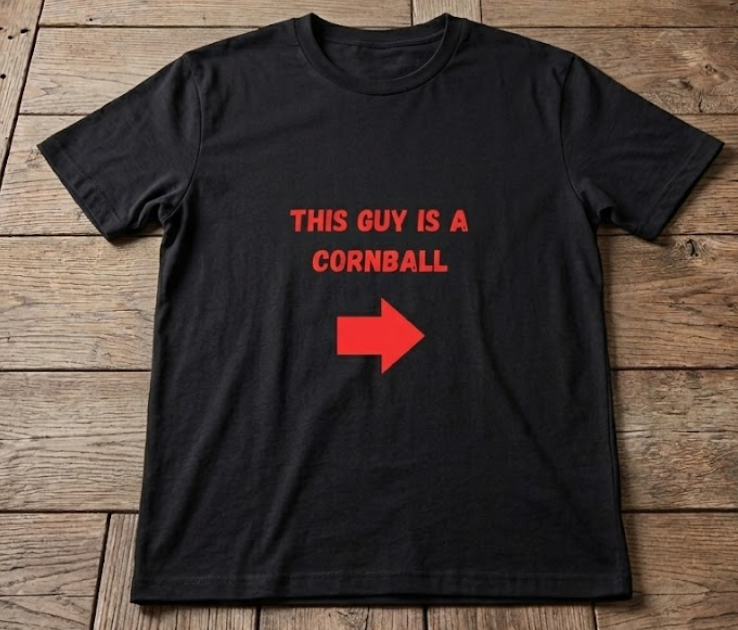 "THIS GUY IS A CORNBALL" Graphic Tee