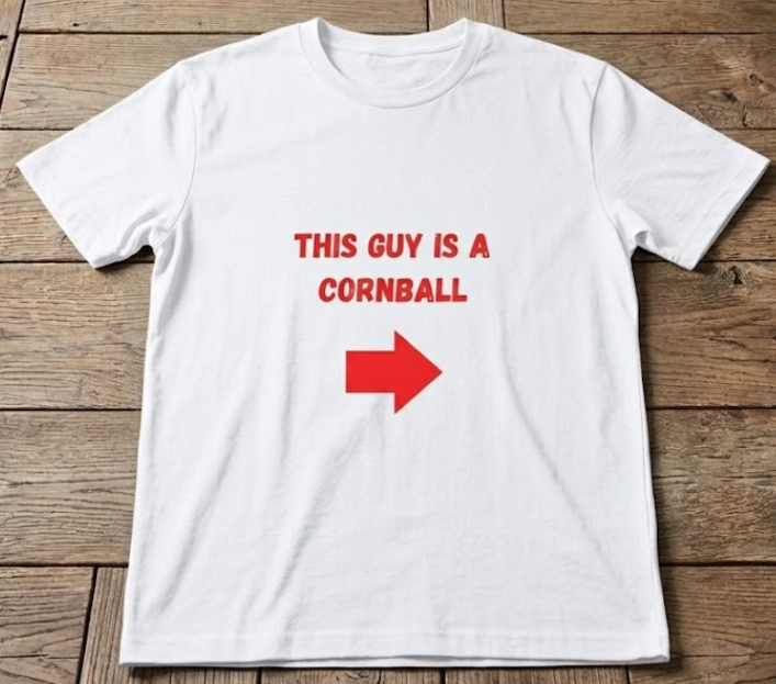 "THIS GUY IS A CORNBALL" Graphic Tee
